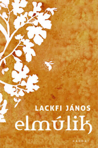 Lackfi János: Elmúlik -  (Könyv)