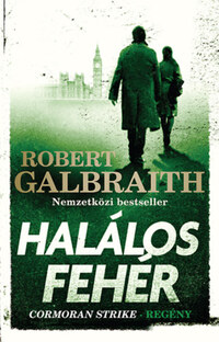Robert Galbraith (J. K. Rowling): Halálos fehér - Cormoran Strike-regény -  (Könyv)