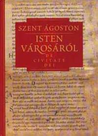 Szent Ágoston: Isten városáról I. - De Civitate Dei -  (Könyv)