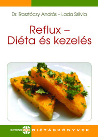 Dr. Rosztóczy András, Lada Szilvia: Reflux - Diéta és kezelés -  (Könyv)