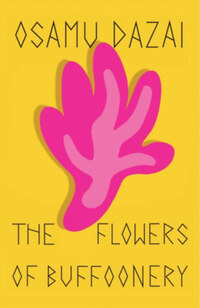 Osamu Dazai: The Flowers of Buffoonery -  (Könyv)