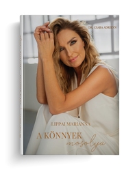 Lippai Marianna, Dr. Csaba Adrienn: A könnyek mosolya -  (Könyv)
