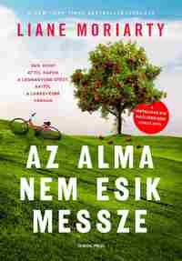 Liane Moriarty: Az alma nem esik messze -  (Könyv)