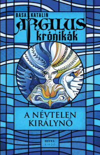Basa Katalin: Argilus krónikák 1. - A névtelen királynő -  (Könyv)