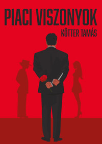 Kötter Tamás: Piaci viszonyok -  (Könyv)