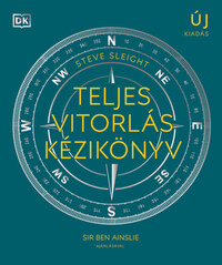 Steve Sleight: Teljes vitorlás kézikönyv - A vitorlássport területeit átfogó, illusztrált kézikönyv -  (Könyv)