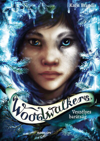 Katja Brandis: Woodwalkers 2. - Veszélyes barátság -  (Könyv)