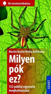 Heiko Bellmann, Martin Baehr: Milyen pók ez? - 132 pók egyszerű meghatározása -  (Könyv)