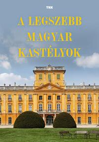 A legszebb magyar kastélyok -  (Könyv)