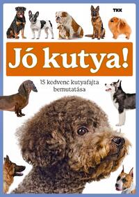 Jó kutya! - 15 kedvenc kutyafajta bemutatása -  (Könyv)