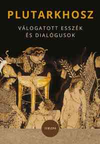 Plutarkhosz: Válogatott esszék és dialógusok -  (Könyv)