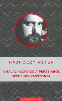 Hajnóczy Péter: A halál kilovagolt Perzsiából / Jézus Menyasszonya -  (Könyv)