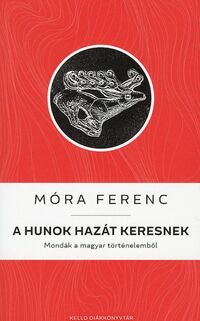 Móra Ferenc: A hunok hazát keresnek -  (Könyv)