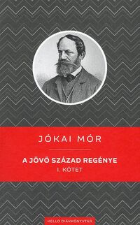 Jókai Mór: A jövő század regénye I. kötet -  (Könyv)