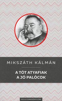 Mikszáth Kálmán: A tót atyafiak / A jó palócok -  (Könyv)