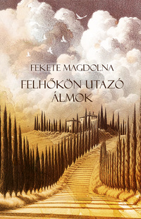 Fekete Magdolna: Felhőkön utazó álmok -  (Könyv)