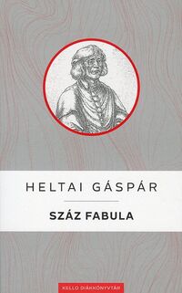 Heltai Gáspár: Száz fabula -  (Könyv)
