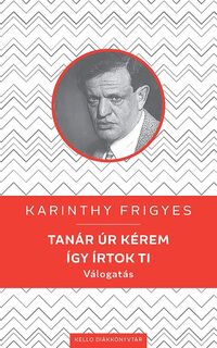 Karinthy Frigyes: Tanár úr kérem / Így írtok ti -  (Könyv)