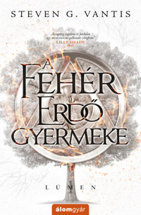 Steven G. Vantis: A Fehér Erdő gyermeke - Lúmen 1. -  (Könyv)