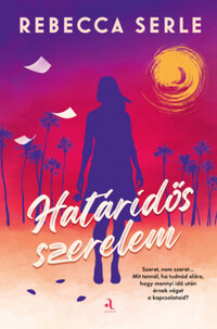 Rebecca Serle: Határidős szerelem - (Különleges kiadás) -  (Könyv)