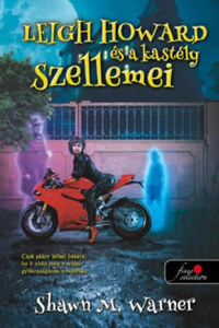 Shawn M. Warner: Leigh Howard és a kastély szellemei -  (Könyv)