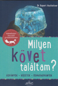 Rupert Hochleitner: Milyen követ találtam? - Ásványok - Kőzetek - Ősmaradványok -  (Könyv)