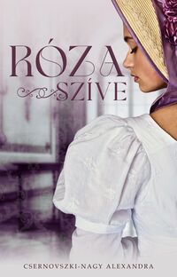 Csernovszki-Nagy Alexandra: Róza szíve -  (Könyv)