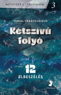 Tenigl-Takács László: Kétszívü folyó -  (Könyv)