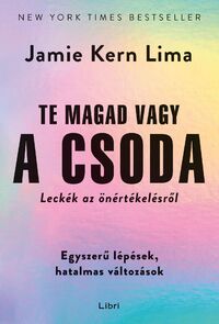 Jamie Kern Lima: Te magad vagy a csoda - Leckék az önértékelésről -  (Könyv)
