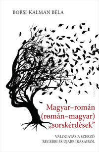 Borsi-Kálmán Béla: Magyar-román (román-magyar) „sorskérdése” - Válogatás a szerző régebbi és újabb írásaiból -  (Könyv)