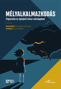 Jem Bendell (szerk.), Rupert Read (szerk.): Mélyalkalmazkodás - Eligazodás az éghajlati káosz valóságában -  (Könyv)
