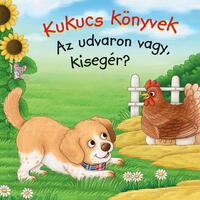 Kukucs Könyvek - Az udvaron vagy, kisegér? -  (Könyv)