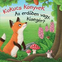 Anna Taube: Kukucs Könyvek - Az erdőben vagy, kisegér? -  (Könyv)