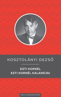 Kosztolányi Dezső: Esti Kornél / Esti Kornél kalandjai -  (Könyv)