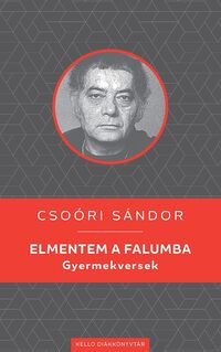 CSOÓRI SÁNDOR: Elmentem a falumba -  (Könyv)