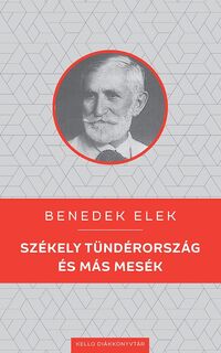 Benedek Elek: Székely Tündérország és más mesék -  (Könyv)