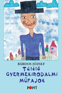 Bárdos József: Túlélő gyermekirodalmi műfajok -  (Könyv)