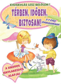 Térben, időben, biztosan! - 5-7 éves óvodásoknak - Kisiskolás lesz belőlem! -  (Könyv)