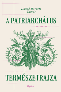 Dávid-Barrett Tamás: A patriarchátus természetrajza -  (Könyv)