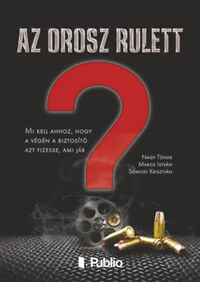 Nagy Tünde, Maros István, Somodi Krisztián: Az orosz rulett -  (Könyv)