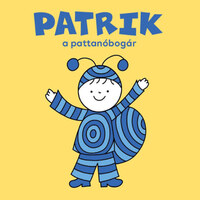 Bartos Erika: Patrik, a pattanóbogár -  (Könyv)