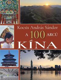 Kocsis András Sándor: A 100 arcú Kína -  (Könyv)