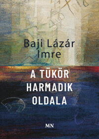 Baji Lázár Imre: A tükör harmadik oldala -  (Könyv)