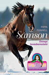 Pippa Funnell: Tilly lovas történetei 4. - Sámson - Ünnepi lovasbemutató -  (Könyv)