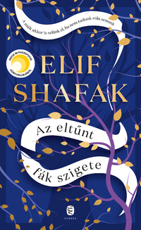 Elif Shafak: Az eltűnt fák szigete -  (Könyv)