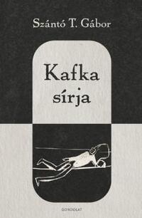 Szántó T. Gábor: Kafka sírja -  (Könyv)