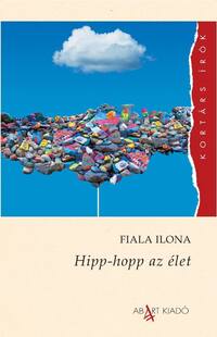 Fiala Ilona: Hipp-hopp az élet -  (Könyv)