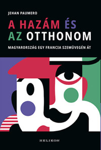 Jehan Paumero: A hazám és az otthonom - Magyarország egy francia szemüvegén át -  (Könyv)