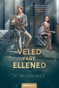 K. M. Holmes: Veled vagy ellened -  (Könyv)