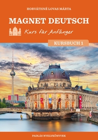 Horváthné Lovas Márta: Magnet Deutsch - Kurs für Anfänger - Kursbuch 1. -  (Könyv)